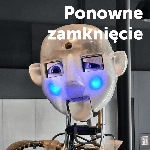 Zdjęcie robota Robothespiana oraz napis "Ponowne zamknięcie"